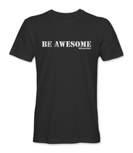 Load image into Gallery viewer, Be Awesome T-Shirt in Black or White