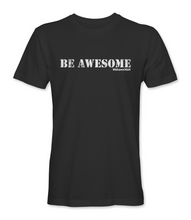 Load image into Gallery viewer, Be Awesome T-Shirt in Black or White
